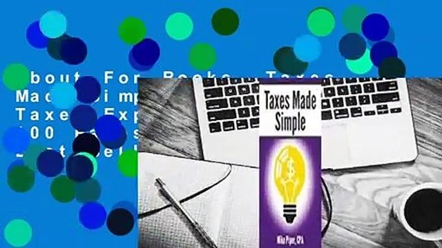 About For Books Taxes Made Simple: Income Taxes Explained in 100 Pages or Less Best Sellers Rank
