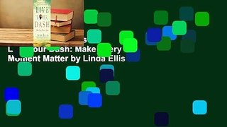 Trial New Releases  Live Your Dash: Make Every Moment Matter by Linda Ellis