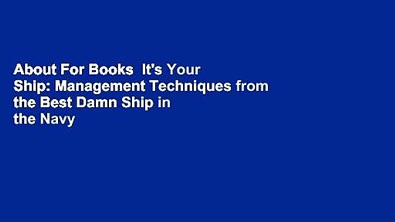 About For Books  It's Your Ship: Management Techniques from the Best Damn Ship in the Navy