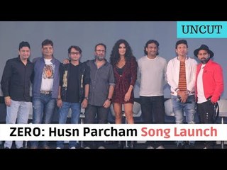 Zero: Husn Parcham Song Launch | Katrina Kaif | Shah Rukh Khan | Anushka Sharma | UNCUT