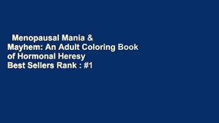 Menopausal Mania & Mayhem: An Adult Coloring Book of Hormonal Heresy  Best Sellers Rank : #1