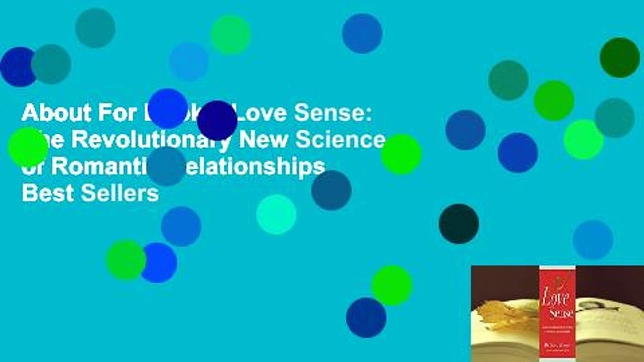 About For Books  Love Sense: The Revolutionary New Science of Romantic Relationships  Best Sellers