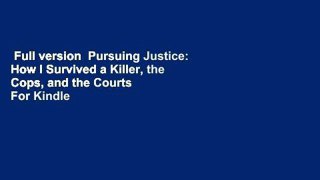 Full version  Pursuing Justice: How I Survived a Killer, the Cops, and the Courts  For Kindle