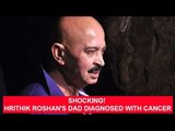 SHOCKING! Hrithik Roshan's Father Rakesh Roshan Detected With Throat Cancer