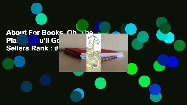 About For Books Oh, The Places You'll Go! Best Sellers Rank : #5