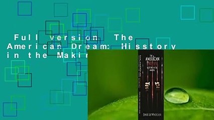 Full version  The American Dream: Hisstory in the Making Complete