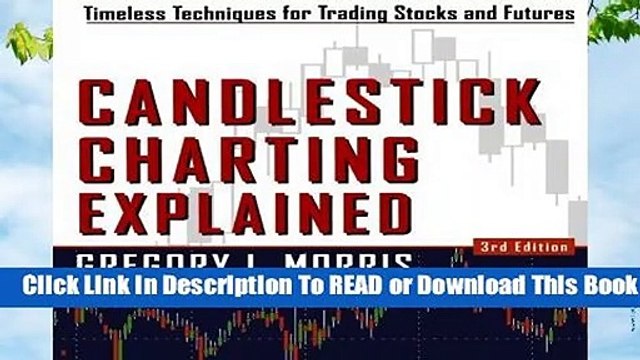 Online Candlestick Charting Explained: Timeless Techniques For Trading Stocks And Futures: