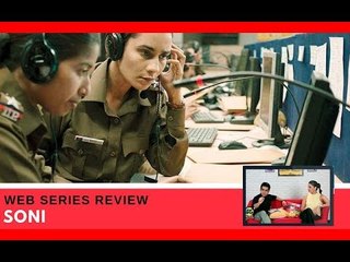 Binge Or Cringe: Is Netflix’s Soni Worth The Buzz And Excitement?