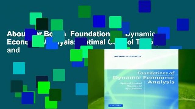 About For Books Foundations of Dynamic Economic Analysis: Optimal Control Theory and