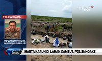 Harta Karun di Lahan Gambut, Polisi: Hoaks