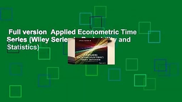 Full version Applied Econometric Time Series (Wiley Series in Probability and Statistics)