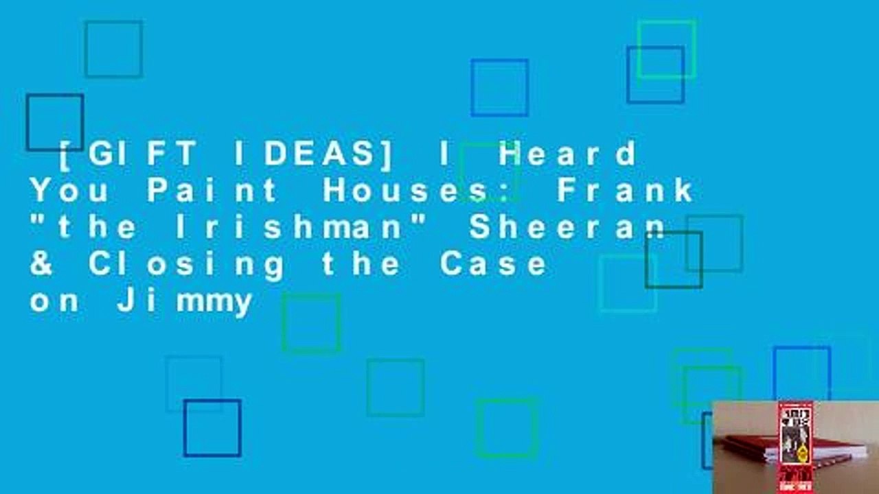 [GIFT IDEAS] I Heard You Paint Houses: Frank "the Irishman" Sheeran & Closing the Case on Jimmy