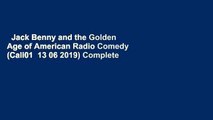 Jack Benny and the Golden Age of American Radio Comedy (Cali01  13 06 2019) Complete