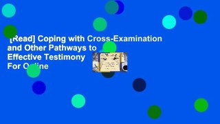 [Read] Coping with Cross-Examination and Other Pathways to Effective Testimony  For Online