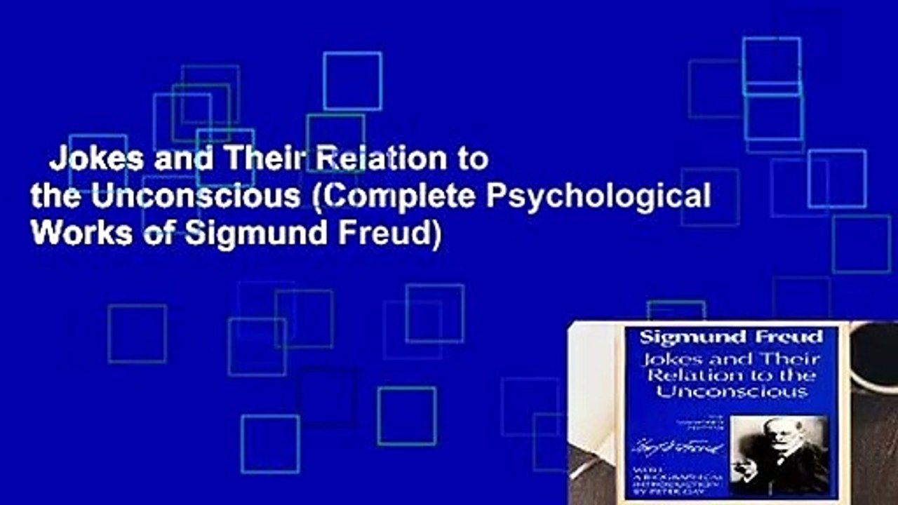 Jokes and Their Relation to the Unconscious (Complete Psychological Works of Sigmund Freud)