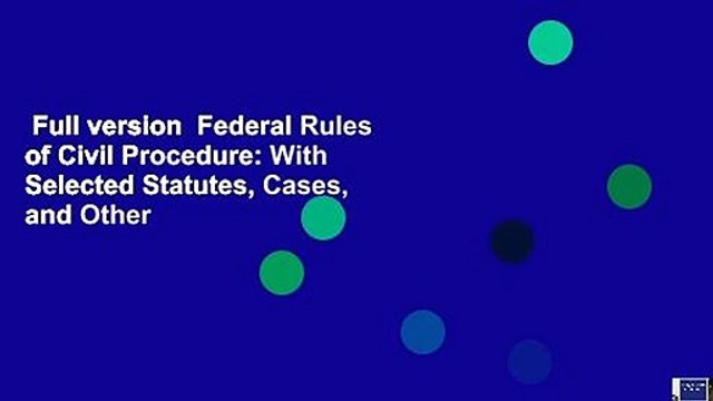 Full version Federal Rules of Civil Procedure: With Selected Statutes, Cases, and Other