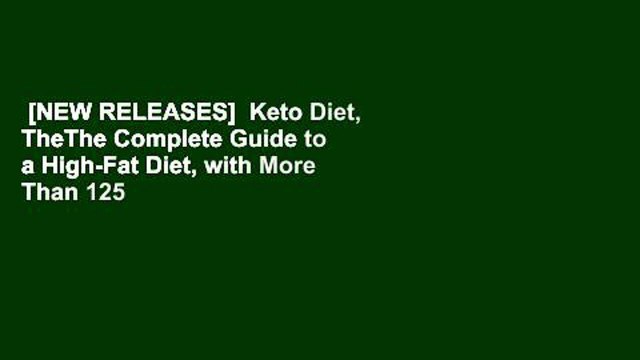 [NEW RELEASES] Keto Diet, TheThe Complete Guide to a High-Fat Diet, with More Than 125