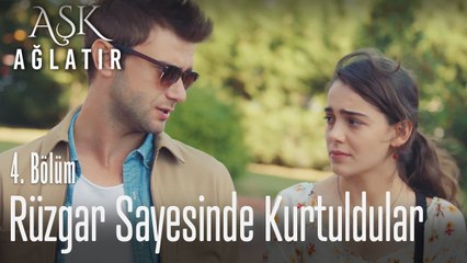 Rüzgar sayesinde kurtuldular - Aşk Ağlatır 4. Bölüm
