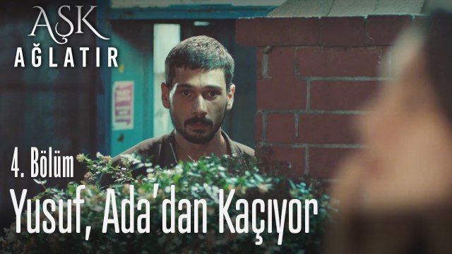 Yusuf, Ada'dan kaçıyor - Aşk Ağlatır 4. Bölüm