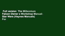 Full version  The Millennium Falcon Owner s Workshop Manual: Star Wars (Haynes Manuals)  For