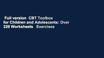 Full version  CBT Toolbox for Children and Adolescents: Over 220 Worksheets   Exercises for