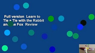 Full version  Learn to Tie a Tie with the Rabbit and the Fox  Review