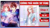 Không Phải Ngón Tay Vàng Chap 4-5