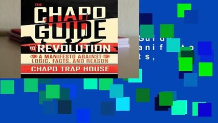 [Read] The Chapo Guide to Revolution: A Manifesto Against Logic, Facts, and Reason  Review