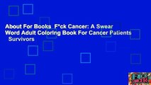 About For Books  F*ck Cancer: A Swear Word Adult Coloring Book For Cancer Patients   Survivors