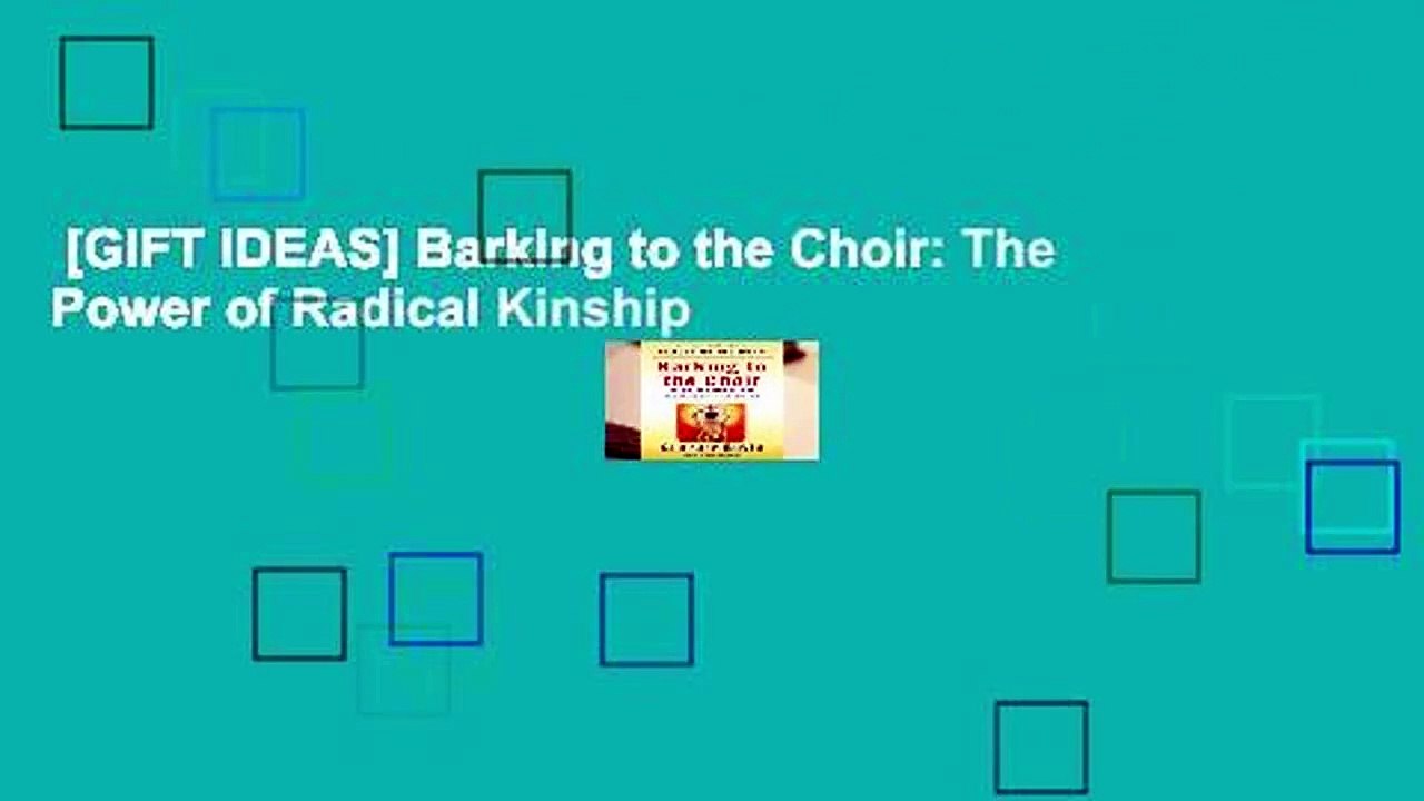 [GIFT IDEAS] Barking to the Choir: The Power of Radical Kinship