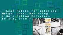 Lean Habits For Lifelong Weight Loss: Mastering 4 Core Eating Behaviors to Stay Slim Forever