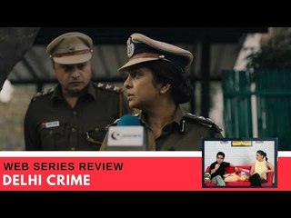 Just Binge Reviews: Will Delhi Crime Make You Sit Up And Take Notice Of Unsettling Life Realities?