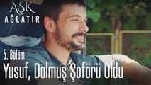 Yusuf dolmuş şoförü oldu - Aşk Ağlatır 5. Bölüm