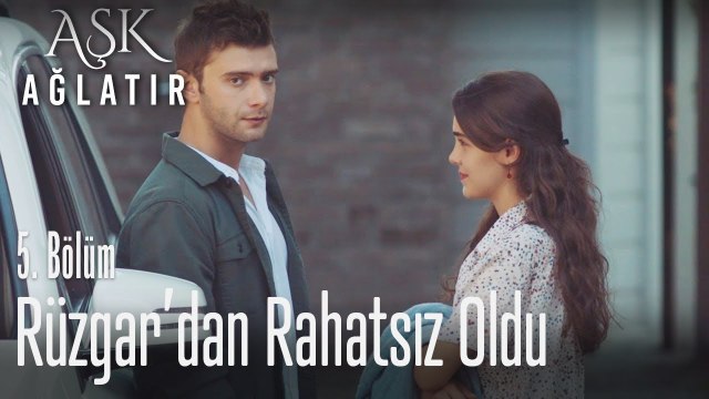 Yusuf, Rüzgar'dan rahatsız oldu - Aşk Ağlatır 5. Bölüm