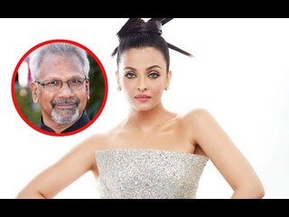 Aishwarya Rai Bachchan will star in Mani Ratnam's next!