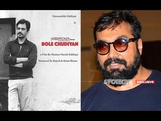 Nawazuddin Siddiqui’s Bole Chudiyan To See Anurag Kashyap In A Pivotal Role?