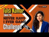 Tulsi Kumar takes the Never Have I Ever Game Challenge | Saki Saki | Tera Ban Jaunga