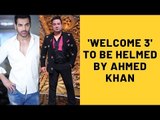 John Abraham's 'Welcome 3' To Be Helmed By Ahmed Khan | SpotboyE