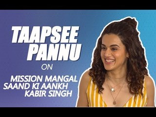 Taapsee Pannu Interview on Kangana Ranaut, Kabir Singh and Mission Mangal | SpotboyE
