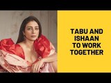 Tabu and Ishaan Khatter to come together for Mira Nair's Next | SpotboyE