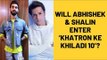 Khatron Ke Khiladi 10: Are Abhishek Verma and Shalin Bhanot Entering The Show As WildCards? | TV