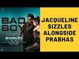Saaho Song Bad Boy: Jacqueline Fernandez Sizzles Alongside Prabhas In This Groovy Number | SpotboyE