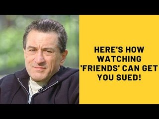 Robert De Niro’s Production House Sues Former Employee For Binge Watching Friends While At Work