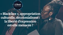 ''Blackface'' Appropriation culturelle, décolonialisme. La liberté d'expression est t'elle menacée ?