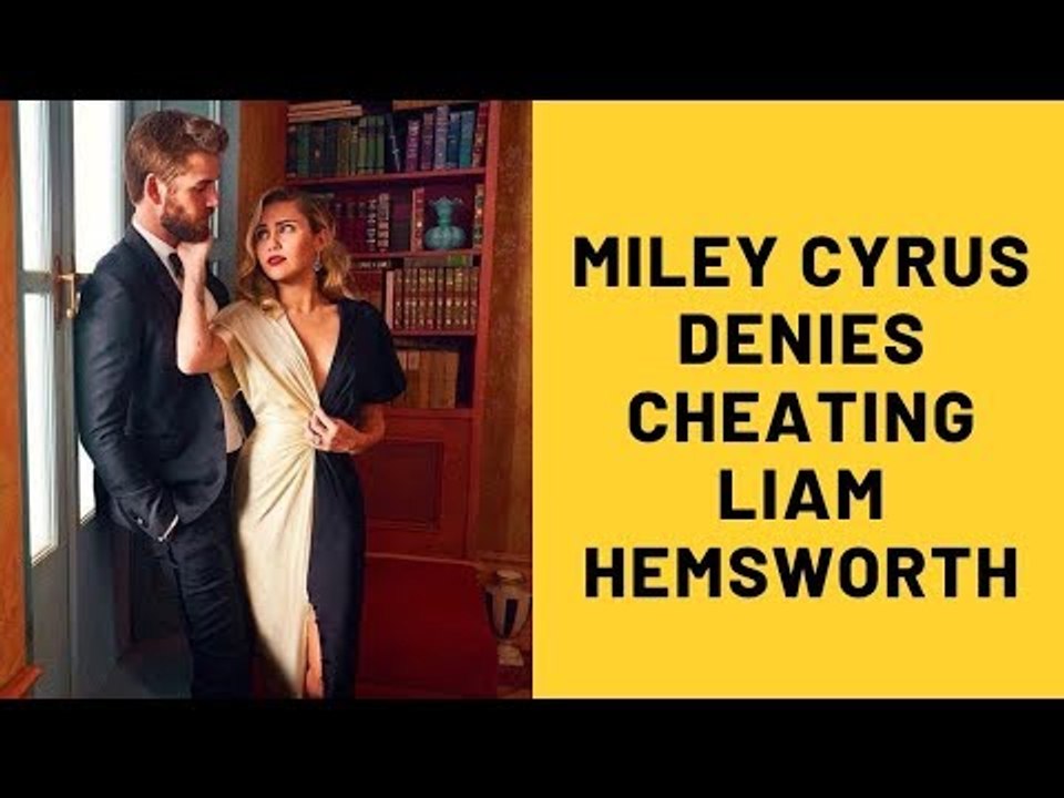 Miley Cyrus Denies Cheating On Liam Hemsworth , Gets Applauded For Speaking Up | SpotboyE