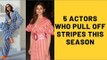 5 Actors Who Pull Off Stripes This Season | SpotboyE
