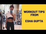 How to get fit like Esha Gupta | Workout Tips By Esha Gupta | SpotboyE