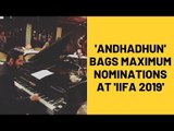 IIFA Awards 2019 Nominations: Ayushmann Khurrana’s Andhadhun Gets Maximum Nominations | SpotboyE