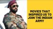 Movies That Inspired Us To Join The Indian Army | SpotboyE