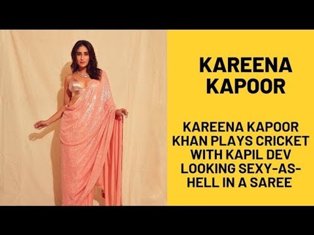 Kareena Kapoor Khan Plays Cricket With Kapil Dev Looking Sexy-As-Hell In A Manish Malhotra Saree